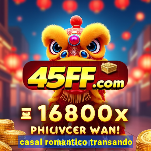 casal romantico transando